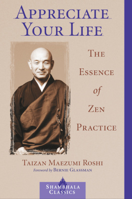 Taizan Maezumi - Appreciate Your Life: The Essence of Zen Practice (Shambhala Classics)