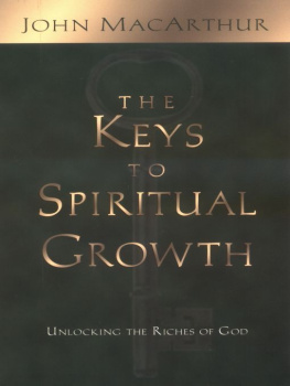 John MacArthur - The Keys to Spiritual Growth: Unlocking the Riches of God