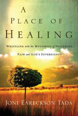 Joni Eareckson Tada - A Place of Healing: Wrestling with the Mysteries of Suffering, Pain, and God’s Sovereignty