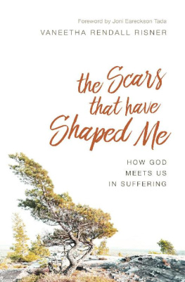 Vaneetha Risner - The Scars That Have Shaped Me: How God Meets Us in Suffering