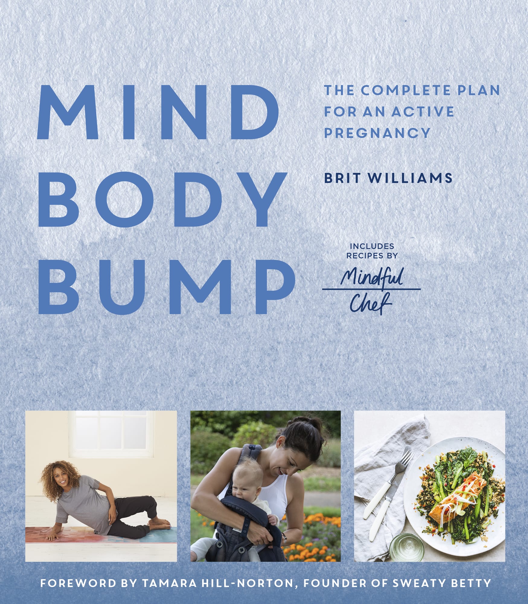 MIND BODY BUMP THE COMPLETE PLAN FOR AN ACTIVE PREGNANCY BRIT WILLIAMS WITH - photo 1