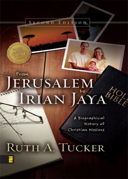 Tucker From Jerusalem to Irian Jaya: A Biographical History of Christian Missions