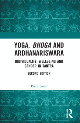 Prem Saran Yoga, Bhoga and Ardhanariswara: Individuality, Wellbeing and Gender in Tantra