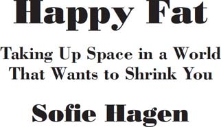 Happy Fat Taking Up Space in a World That Wants to Shrink You - image 1