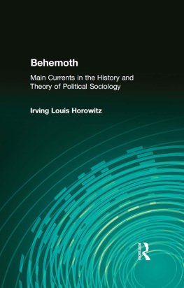 Irving Louis Horowitz Behemoth: Main Currents in the History and Theory of Political Sociology