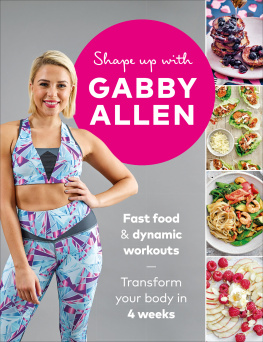 Gabby Allen Shape Up with Gabby Allen Fast food + dynamic workouts - transform your body in 4 weeks