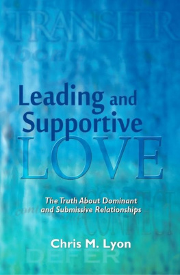 Chris M. Lyon - Leading and Supportive Love - The Truth About Dominant and Submissive Relationships