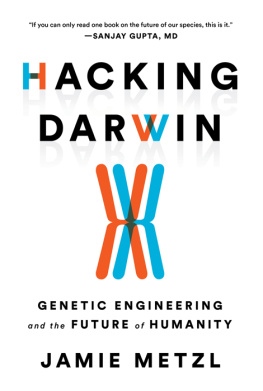 Jamie Metzl - Hacking Darwin: Genetic Engineering and the Future of Humanity