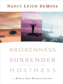 Nancy Leigh DeMoss Brokenness, Surrender, Holiness: A Revive Our Hearts Trilogy