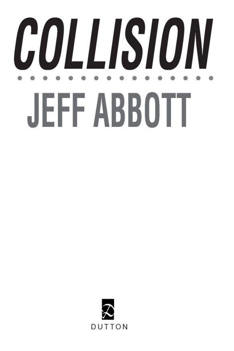 Table of Contents ALSO BY JEFF ABBOTT Do Unto Others The Only Good - photo 1