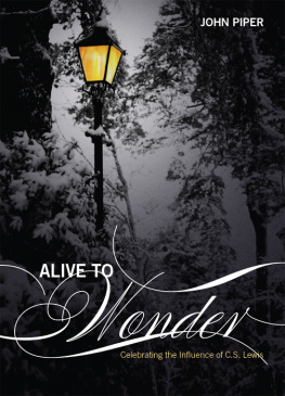 John Piper - Alive to Wonder Celebrating the Influence of C.S. Lewis