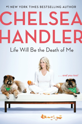 Chelsea Handler Life Will Be the Death of Me: . . . and You Too!