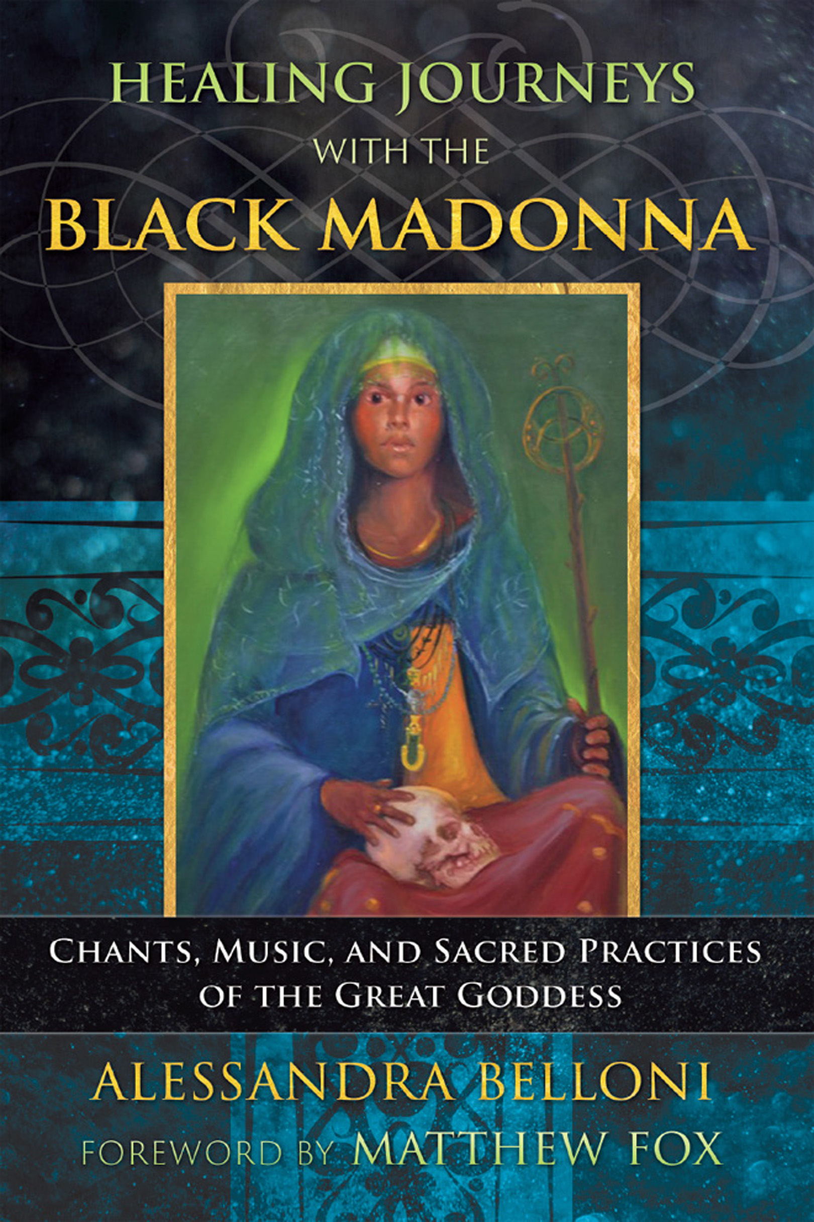 Healing Journeys with the Black Madonna Chants Music and Sacred Practices of the Great Goddess - image 1