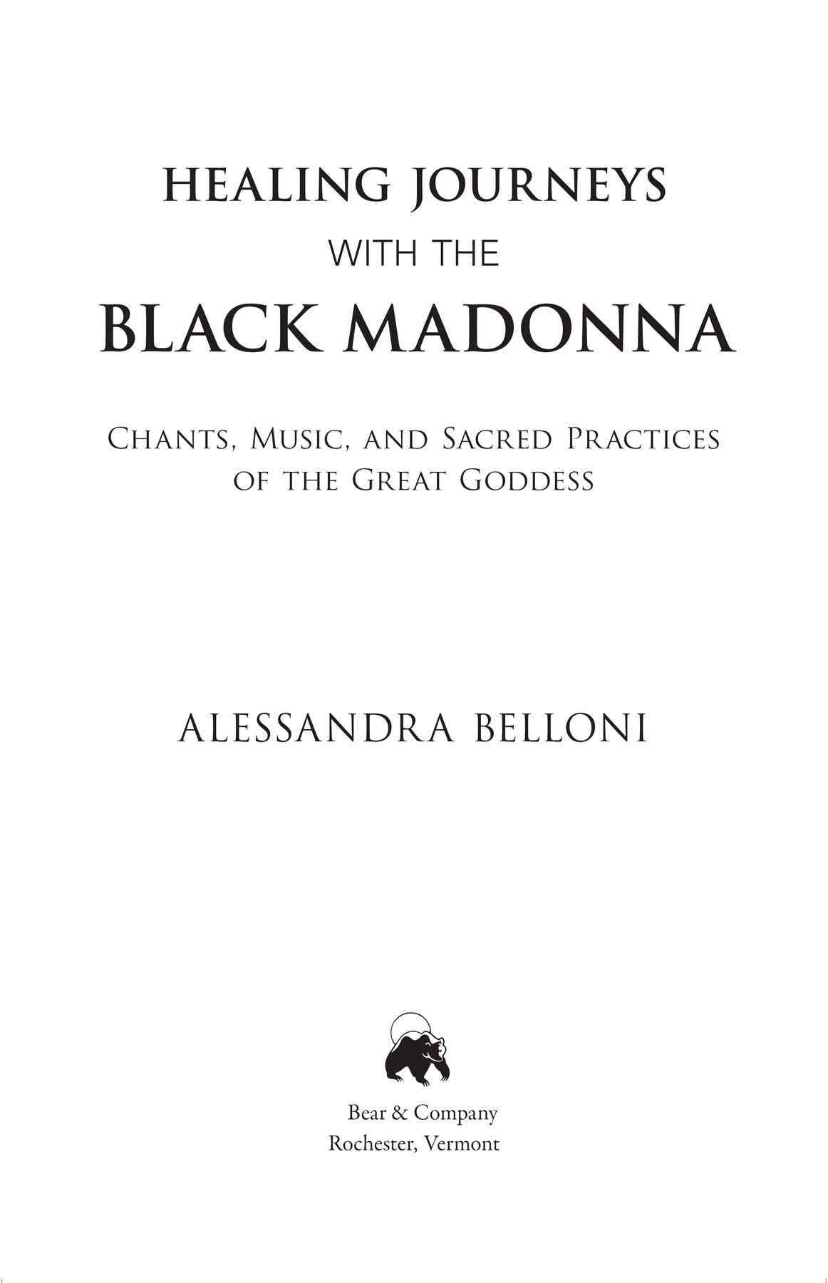 Healing Journeys with the Black Madonna Chants Music and Sacred Practices of the Great Goddess - image 2