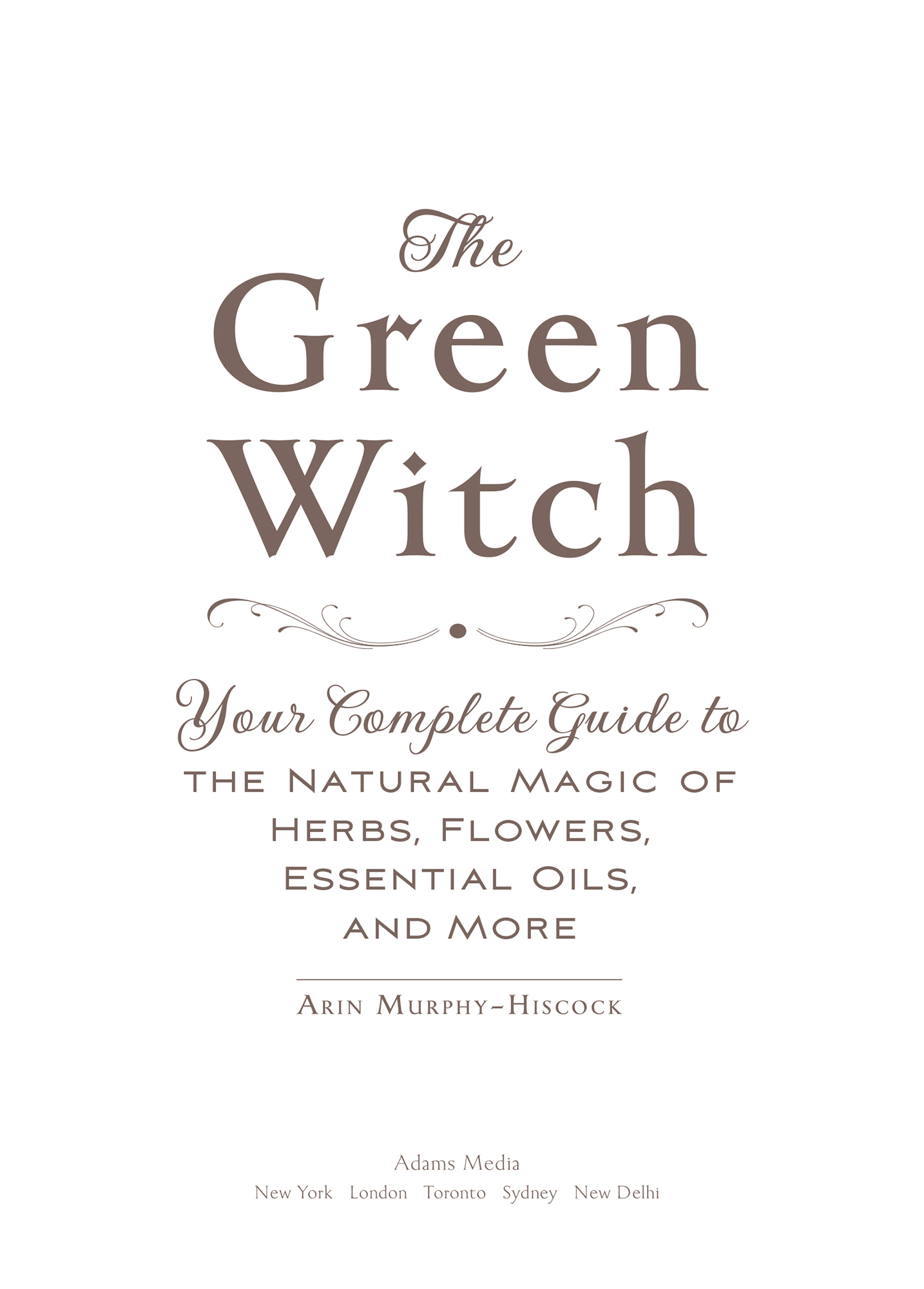 The Green Witch Your Complete Guide to the Natural Magic of Herbs Flowers Essential Oils and More - image 2