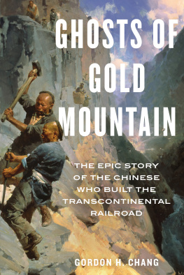 Gordon H. Chang Ghosts of Gold Mountain: The Epic Story of the Chinese Who Built the Transcontinental Railroad