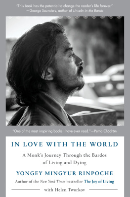 Yongey Mingyur Rinpoche - In Love with the World: A Monk’s Journey Through the Bardos of Living and Dying