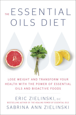 Eric Zielinski - The Essential Oils Diet: Lose Weight and Transform Your Health with the Power of Essential Oils and Bioactive Foods