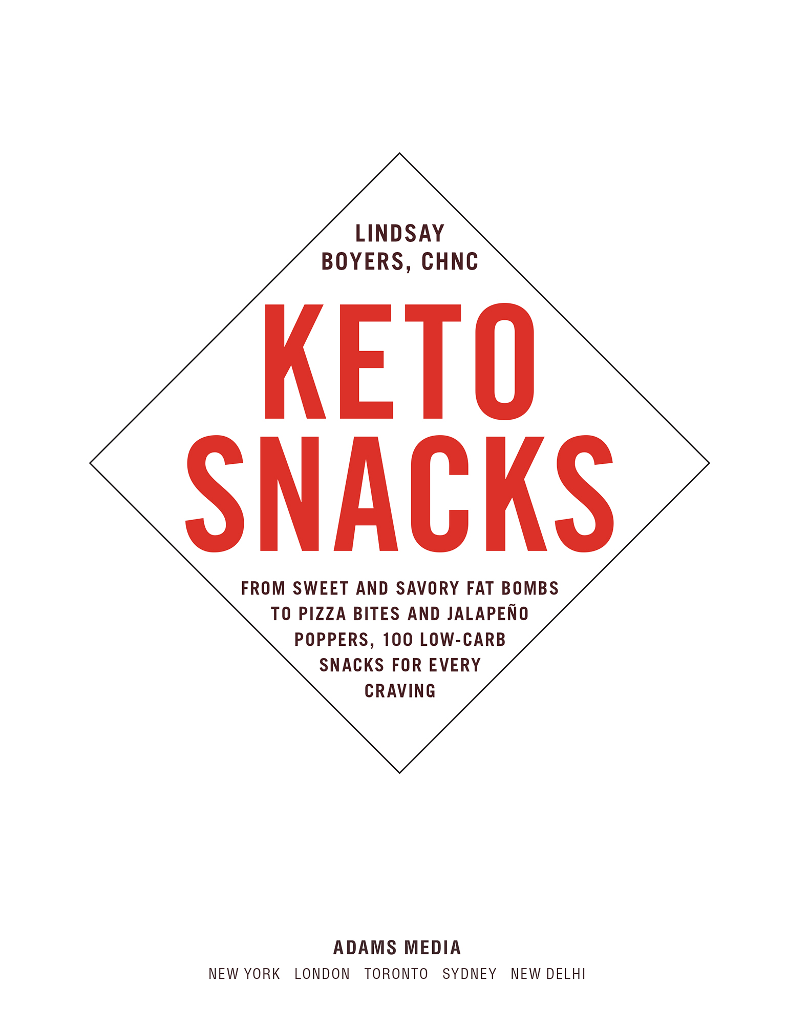 Keto Snacks From Sweet and Savory Fat Bombs to Pizza Bites and Jalapeo Poppers 100 Low-Carb Snacks for Every Craving - image 2