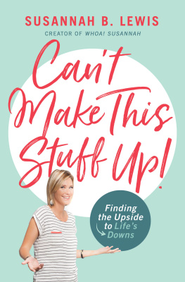 Susannah B. Lewis - Can’t Make This Stuff Up!: Finding the Upside to Life’s Downs