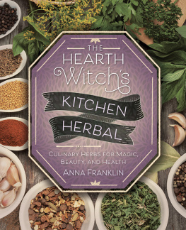 Anna Franklin - The Hearth Witch’s Kitchen Herbal: Culinary Herbs for Magic, Beauty, and Health