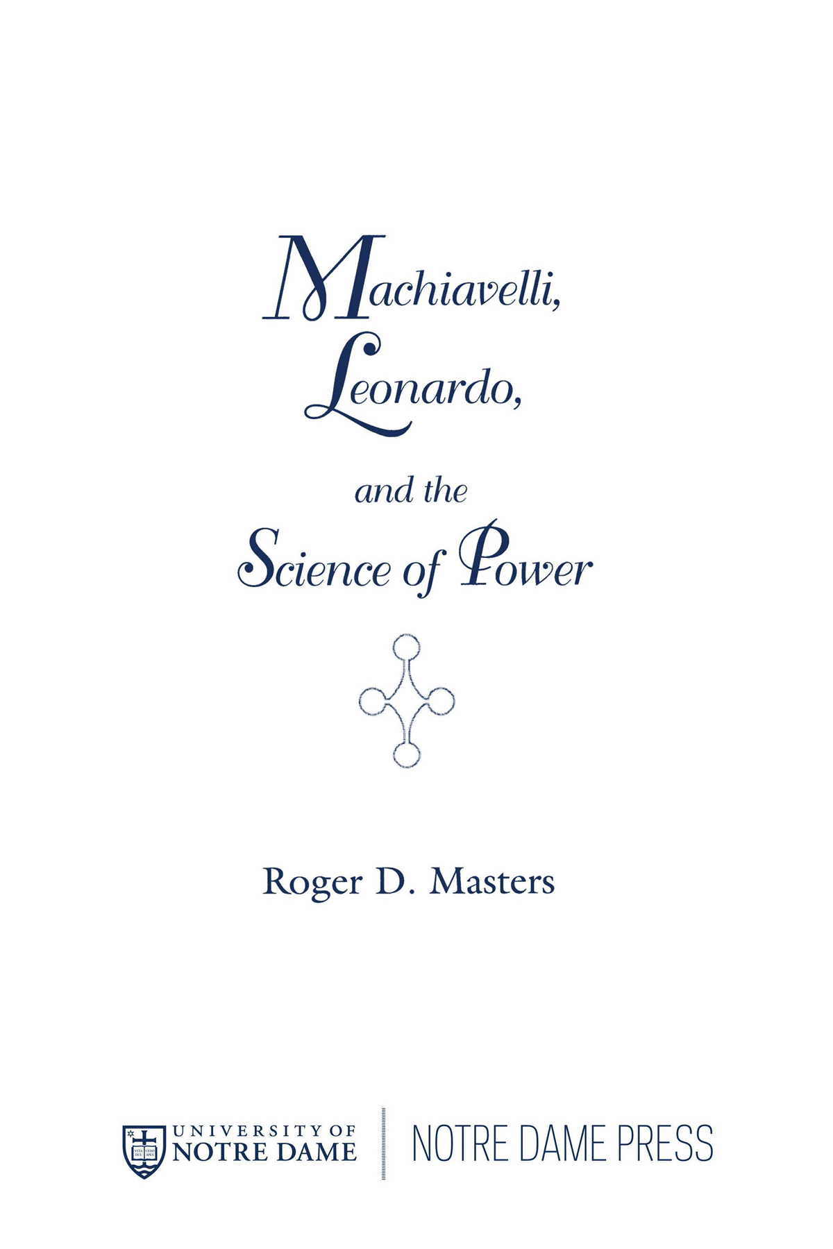 Machiavelli Leonardo and the Science of Power The Frank M Covey Jr Loyola - photo 1