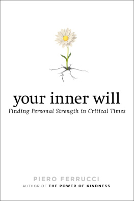 Piero Ferrucci - Your Inner Will: Finding Personal Strength in Critical Times