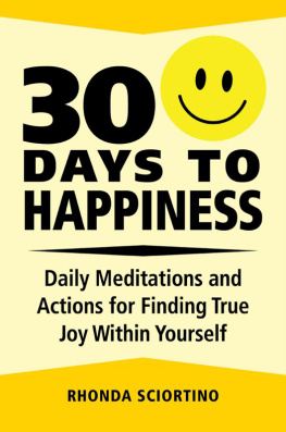 Rhonda Sciortino - 30 Days to Happiness Daily Meditations and Actions for Finding True Joy Within Yourself