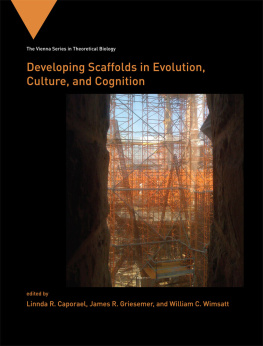 Griesemer James R. - Developing scaffolds in evolution, culture, and cognition