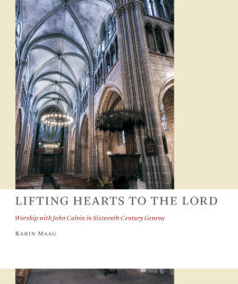 Calvin Jean - Lifting hearts to the lord : worship with John Calvin in sixtenth-century Geneva