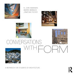 Habraken Conversations with form. John Habraken, Andrés Mignucci, Jonathan Teicher : a workbook for students of architecture