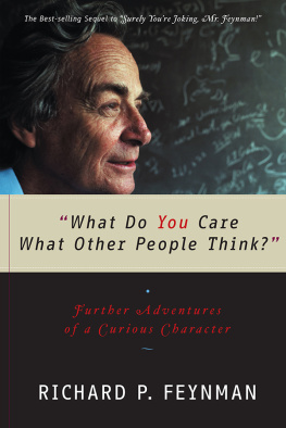 Richard Feynman - What Do You Care What Other People Think?: Further Adventures of a Curious Character