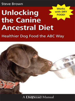 Steve Brown - Unlocking the Canine Ancestral Diet: Healthier Dog Food the ABC Way