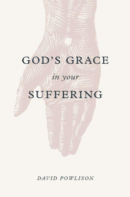 David Powlison - God’s Grace in Your Suffering