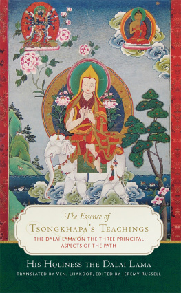 Dalai Lama The Essence of Tsongkhapa’s Teachings: The Dalai Lama on the Three Principal Aspects of the Path