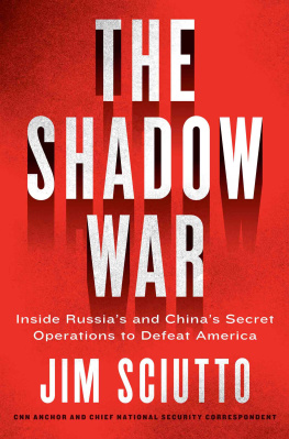 Jim Sciutto The Shadow War: Inside Russia’s and China’s Secret Operations to Defeat America