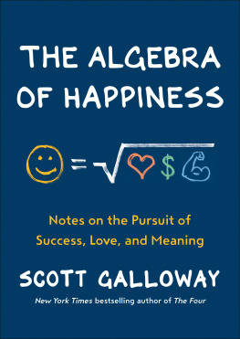 Scott Galloway - The Algebra Of Happiness: Notes on the Pursuit of Success, Love, and Meaning