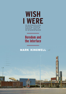 Mark Kingwell - Wish I Were Here: Boredom and the Interface