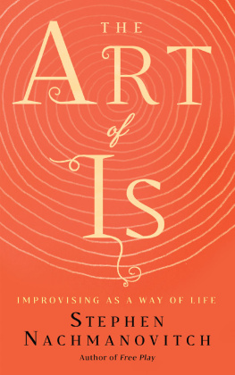 Stephen Nachmanovitch - The Art of Is: Improvising as a Way of LIfe