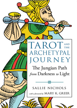 Sallie Nichols - Tarot and the Archetypal Journey: The Jungian Path from Darkness to Light