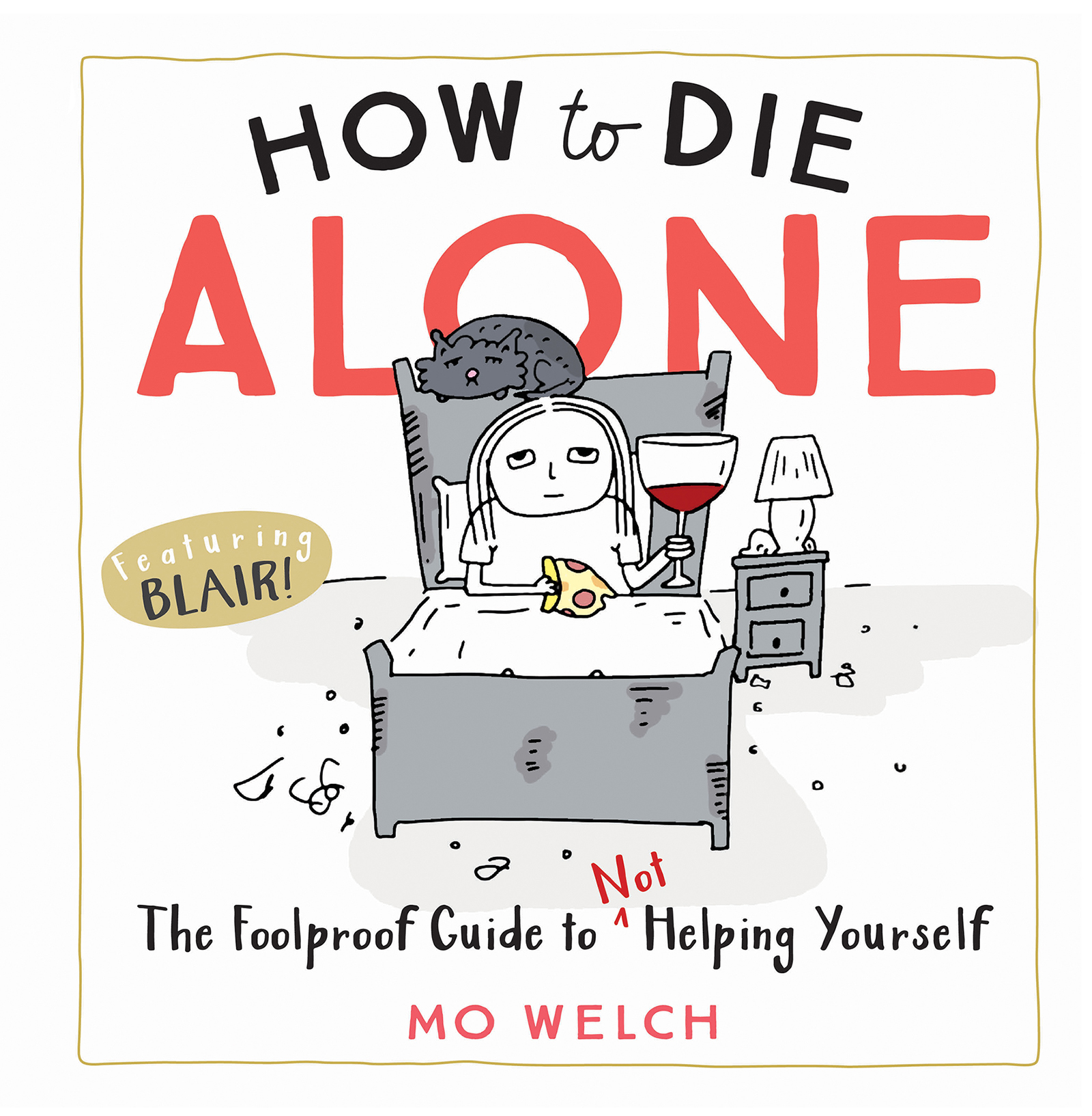 how to die alone Mo Welch Workman Publishing New York For all the Blairs out - photo 1