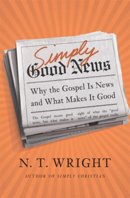 N.T. Wright Simply Good News: Why the Gospel Is News and What Makes It Good