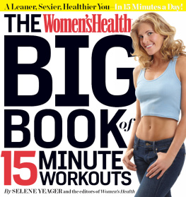 Selene Yeager - The Women’s Health Big Book of 15-Minute Workouts: A Leaner, Sexier, Healthier You—In 15 Minutes a Day!