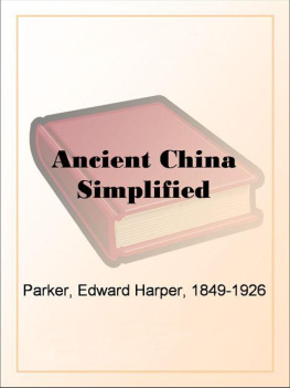 Edward Harper Parker - Ancient China Simplified