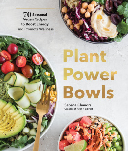 Sapana Chandra Plant Power Bowls: 70 Seasonal Vegan Recipes to Boost Energy and Promote Wellness