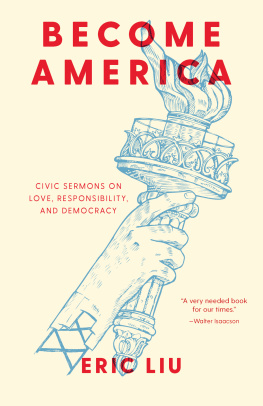 Eric Liu - Become America: Civic Sermons on Love, Responsibility, and Democracy