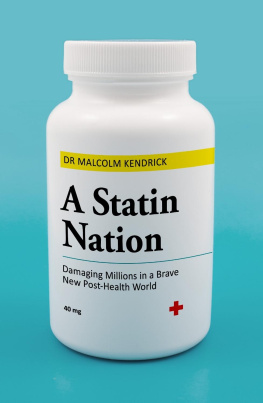 Malcolm Kendrick A Statin Nation: Damaging Millions in a Brave New Post-health World