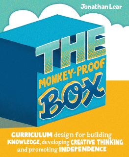 Jonathan Lear The Monkey-Proof Box: Curriculum design for building knowledge, developing creative thinking and promoting independence
