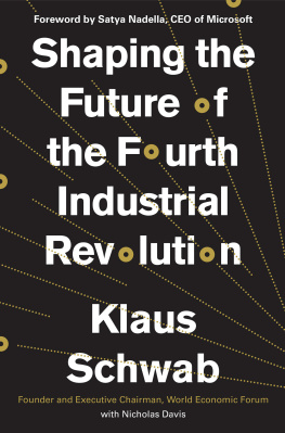 Klaus Schwab - Shaping the Future of the Fourth Industrial Revolution: A Guide to Building a Better World