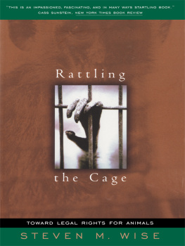 Steven M. Wise Rattling The Cage: Toward Legal Rights For Animals